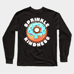 Sprinkle Kindness with donuts Long Sleeve T-Shirt